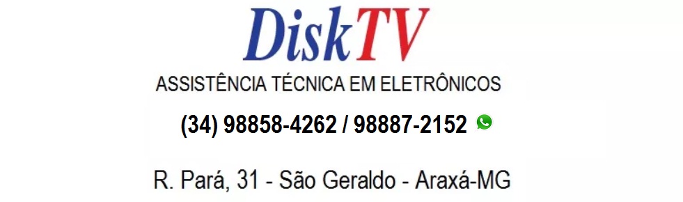 DISK TV - ASSISTÊNCIA TÉCNICA EM APARELHOS ELETRÔNICOS EM ARAXÁ